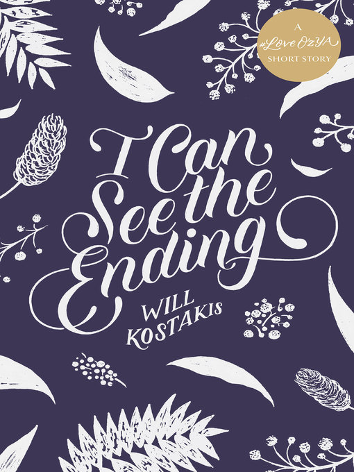 Title details for I Can See the Ending by Will Kostakis - Available